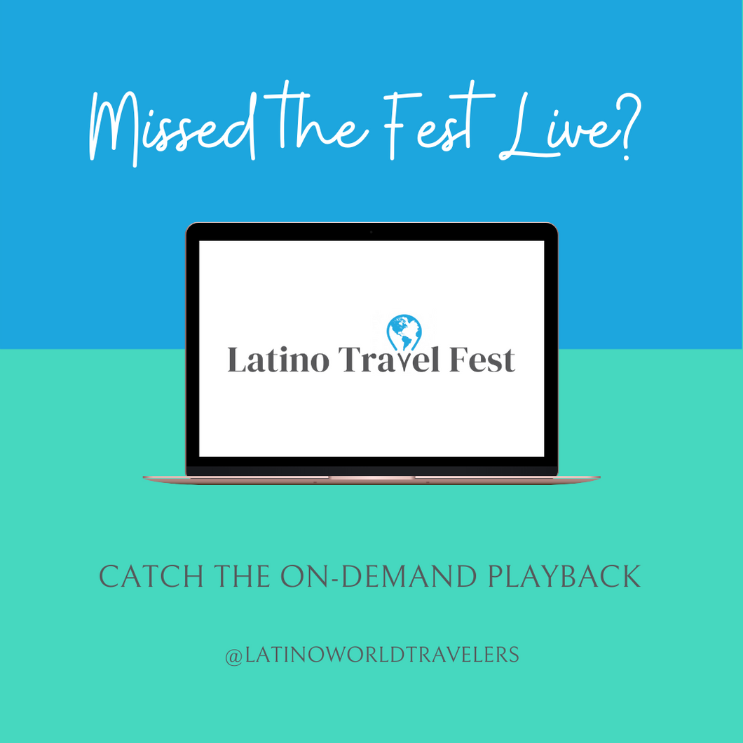 2022 Latino Travel Fest ~ On-Demand Playback