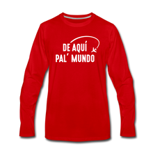 Load image into Gallery viewer, De Aqui pal&#39; Mundo Men&#39;s Premium Long Sleeve T-Shirt - red
