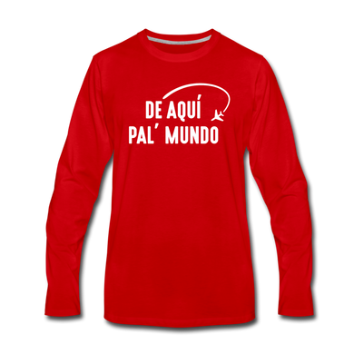 De Aqui pal' Mundo Men's Premium Long Sleeve T-Shirt - red