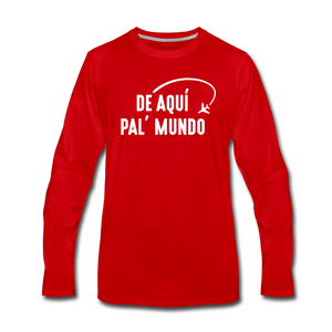 De Aqui pal' Mundo Men's Premium Long Sleeve T-Shirt - red