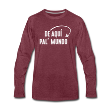 Load image into Gallery viewer, De Aqui pal&#39; Mundo Men&#39;s Premium Long Sleeve T-Shirt - heather burgundy
