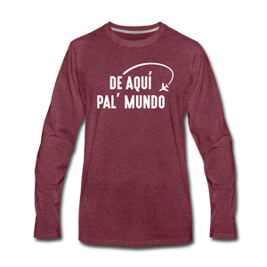 De Aqui pal' Mundo Men's Premium Long Sleeve T-Shirt - heather burgundy