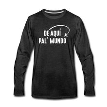 Load image into Gallery viewer, De Aqui pal&#39; Mundo Men&#39;s Premium Long Sleeve T-Shirt - charcoal gray
