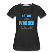 Load image into Gallery viewer, Not All Who Wander Are Lost Women’s Premium T-Shirt - black
