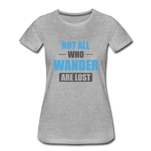 Load image into Gallery viewer, Not All Who Wander Are Lost Women’s Premium T-Shirt - heather gray
