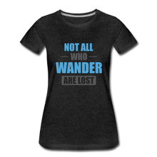 Load image into Gallery viewer, Not All Who Wander Are Lost Women’s Premium T-Shirt - charcoal gray
