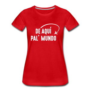 De Aqui Pal Mundo Women’s Premium T-Shirt - red