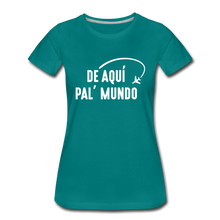 Load image into Gallery viewer, De Aqui Pal Mundo Women’s Premium T-Shirt - teal
