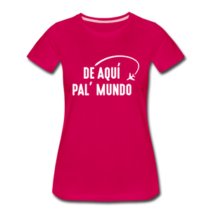 De Aqui Pal Mundo Women’s Premium T-Shirt - dark pink