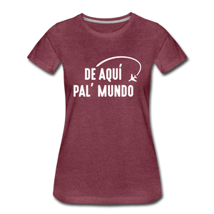 De Aqui Pal Mundo Women’s Premium T-Shirt - heather burgundy