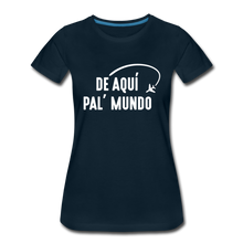 Load image into Gallery viewer, De Aqui Pal Mundo Women’s Premium T-Shirt - deep navy
