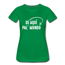 Load image into Gallery viewer, De Aqui Pal Mundo Women’s Premium T-Shirt - kelly green

