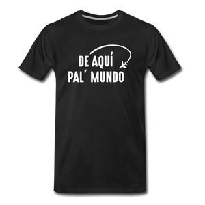 De Aqui Pal' Mundo Men's Premium T-Shirt - black