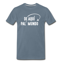 Load image into Gallery viewer, De Aqui Pal&#39; Mundo Men&#39;s Premium T-Shirt - steel blue
