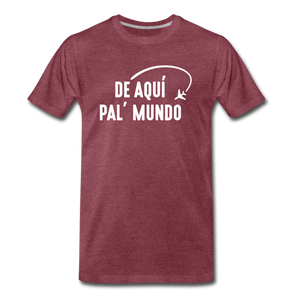 De Aqui Pal' Mundo Men's Premium T-Shirt - heather burgundy