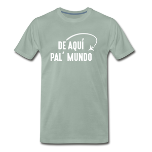 De Aqui Pal' Mundo Men's Premium T-Shirt - steel green