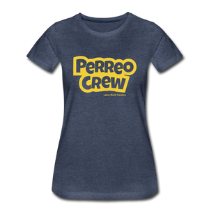Perreo Crew Women’s Premium T-Shirt - heather blue