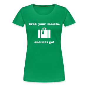 Grab Your Maleta Women’s Premium T-Shirt - kelly green