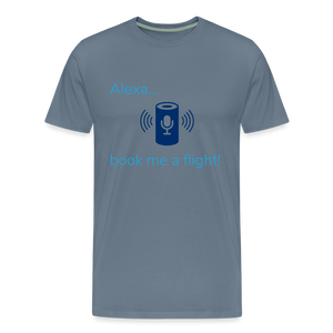 Alexa... Book Me A Flight Men's Premium T-Shirt - steel blue