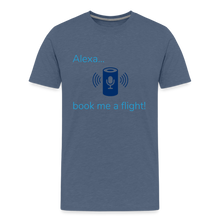 Load image into Gallery viewer, Alexa... Book Me A Flight Men&#39;s Premium T-Shirt - heather blue
