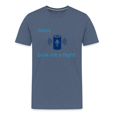 Alexa... Book Me A Flight Men's Premium T-Shirt - heather blue