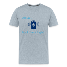 Load image into Gallery viewer, Alexa... Book Me A Flight Men&#39;s Premium T-Shirt - heather ice blue

